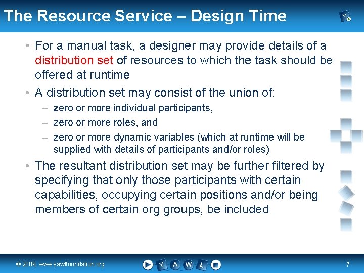 The Resource Service – Design Time • For a manual task, a designer may