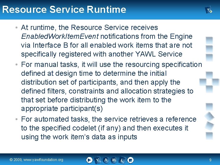 Resource Service Runtime • At runtime, the Resource Service receives Enabled. Work. Item. Event