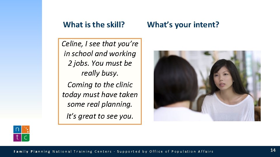 What is the skill? What’s your intent? Celine, I see that you’re in school What is the skill? What’s your intent? Celine, I see that you’re in school