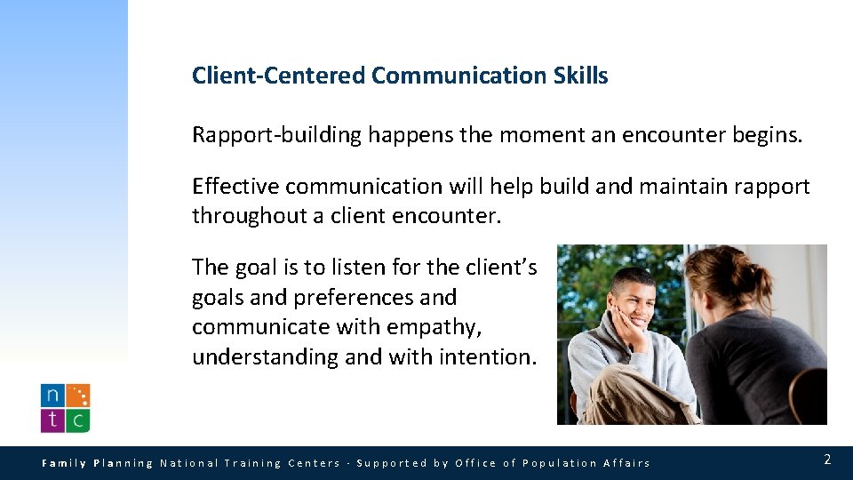 Client-Centered Communication Skills Rapport-building happens the moment an encounter begins. Effective communication will help Client-Centered Communication Skills Rapport-building happens the moment an encounter begins. Effective communication will help