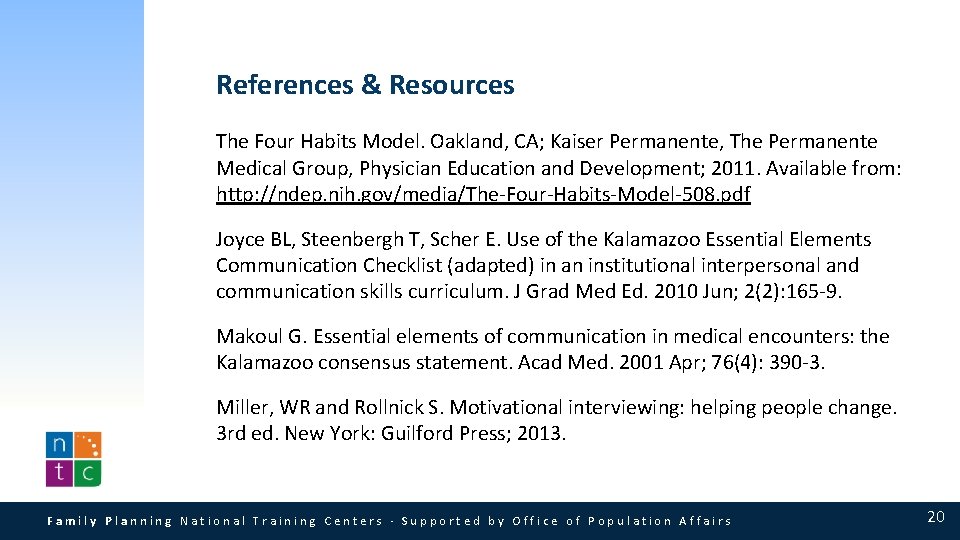 References & Resources The Four Habits Model. Oakland, CA; Kaiser Permanente, The Permanente Medical References & Resources The Four Habits Model. Oakland, CA; Kaiser Permanente, The Permanente Medical