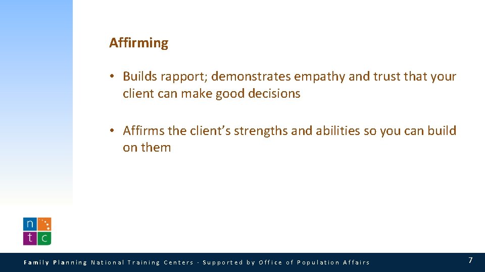 Affirming • Builds rapport; demonstrates empathy and trust that your client can make good Affirming • Builds rapport; demonstrates empathy and trust that your client can make good