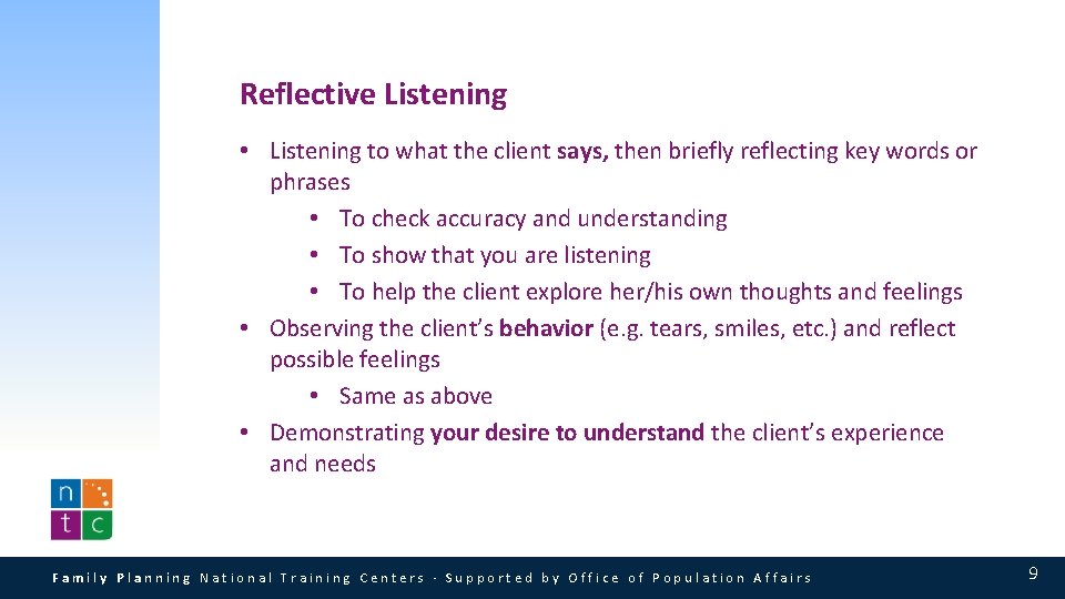 Reflective Listening • Listening to what the client says, then briefly reflecting key words Reflective Listening • Listening to what the client says, then briefly reflecting key words