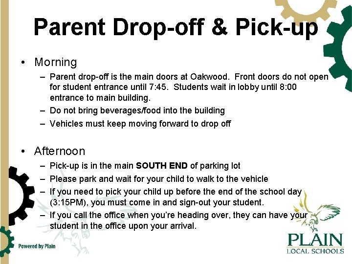 Parent Drop-off & Pick-up • Morning – Parent drop-off is the main doors at