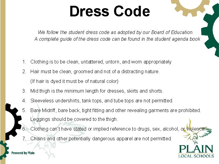 Dress Code We follow the student dress code as adopted by our Board of