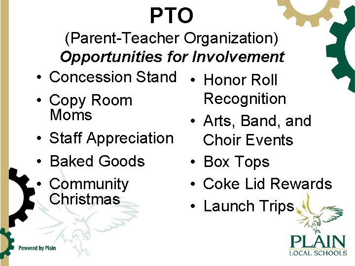 PTO • • • (Parent-Teacher Organization) Opportunities for Involvement Concession Stand • Honor Roll