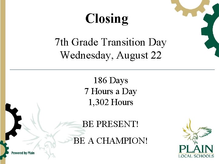 Closing 7 th Grade Transition Day Wednesday, August 22 186 Days 7 Hours a