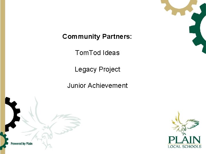 Community Partners: Tom. Tod Ideas Legacy Project Junior Achievement 