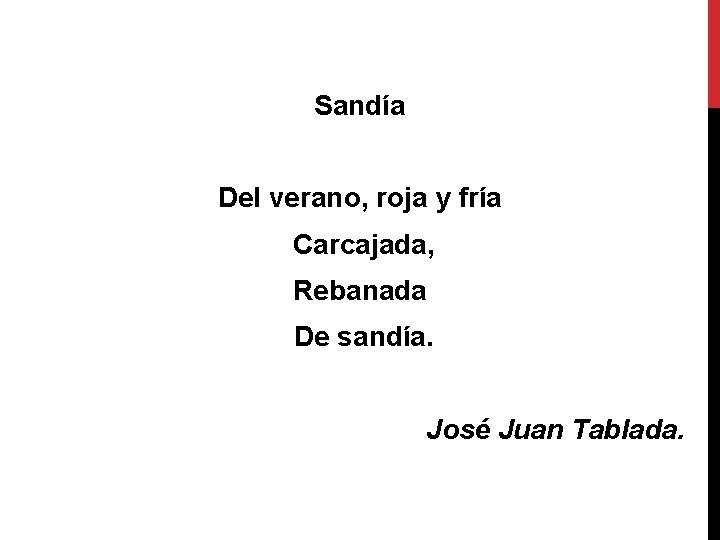 Sandía Del verano, roja y fría Carcajada, Rebanada De sandía. José Juan Tablada. 