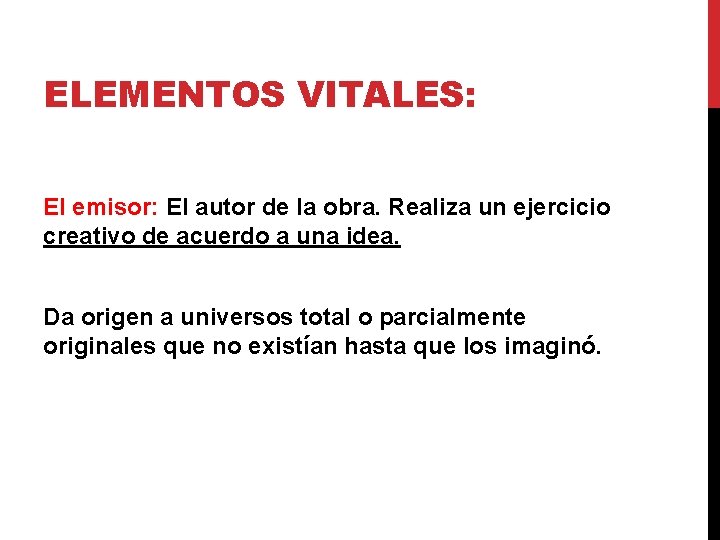 ELEMENTOS VITALES: El emisor: El autor de la obra. Realiza un ejercicio creativo de