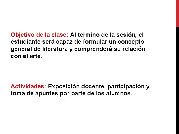 Objetivo de la clase: Al termino de la sesión, el estudiante será capaz de