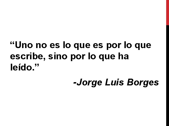 “Uno no es lo que es por lo que escribe, sino por lo que