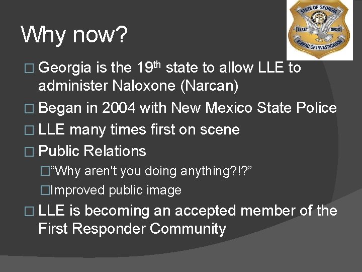 Why now? � Georgia is the 19 th state to allow LLE to administer