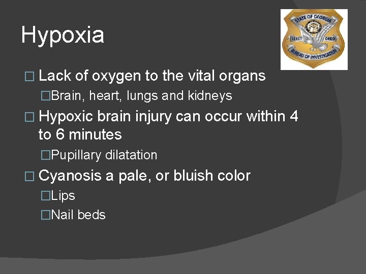 Hypoxia � Lack of oxygen to the vital organs �Brain, heart, lungs and kidneys