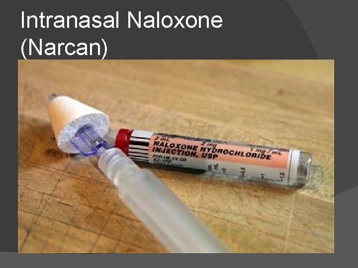 Intranasal Naloxone (Narcan) 