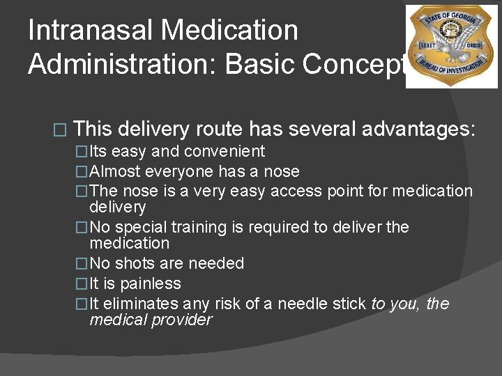 Intranasal Medication Administration: Basic Concepts � This delivery route has several advantages: �Its easy