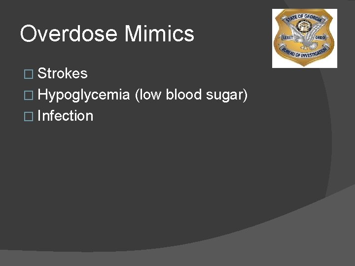 Overdose Mimics � Strokes � Hypoglycemia (low blood sugar) � Infection 