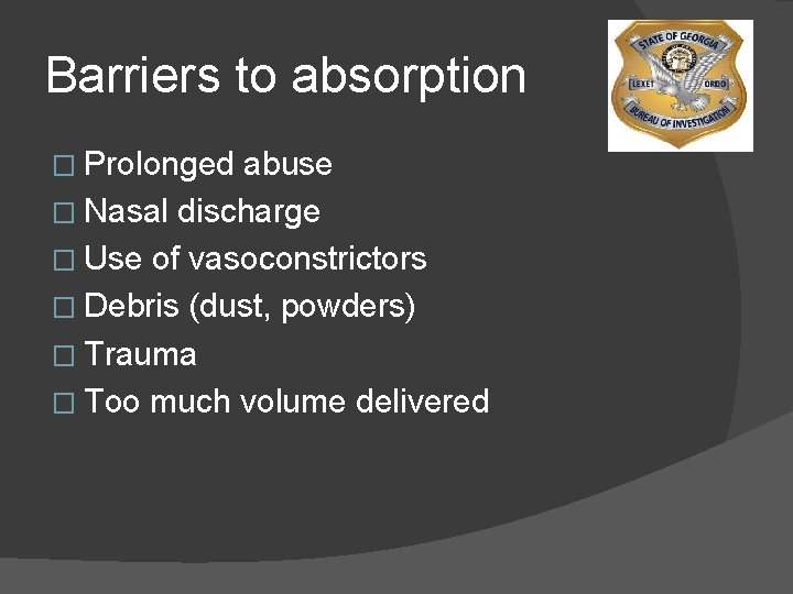 Barriers to absorption � Prolonged abuse � Nasal discharge � Use of vasoconstrictors �