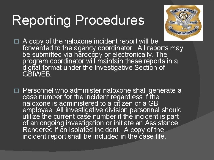 Reporting Procedures � A copy of the naloxone incident report will be forwarded to