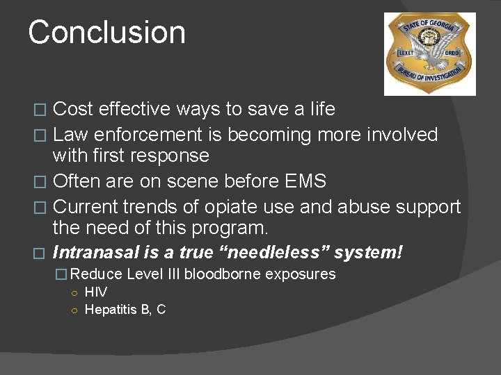 Conclusion Cost effective ways to save a life � Law enforcement is becoming more