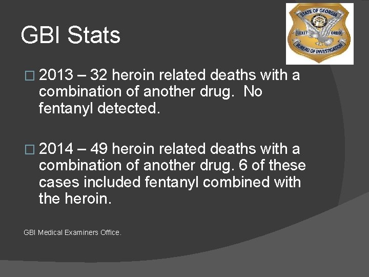 GBI Stats � 2013 – 32 heroin related deaths with a combination of another