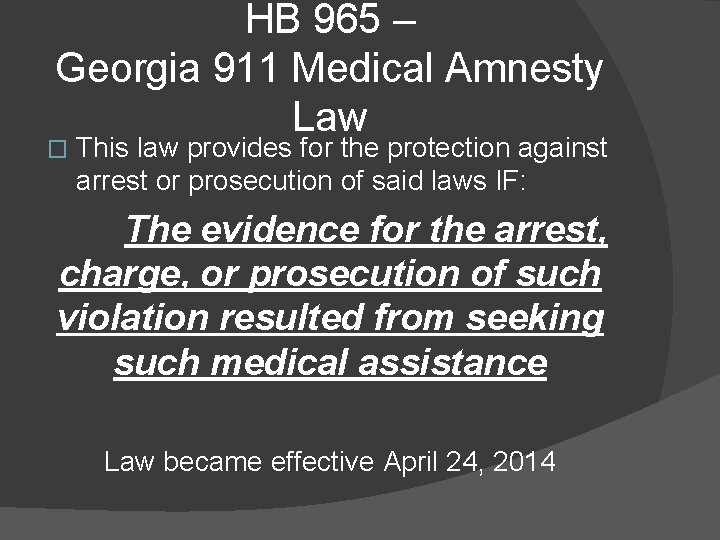 HB 965 – Georgia 911 Medical Amnesty Law � This law provides for the
