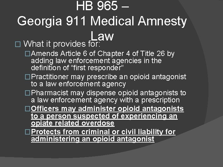 HB 965 – Georgia 911 Medical Amnesty Law � What it provides for: �Amends