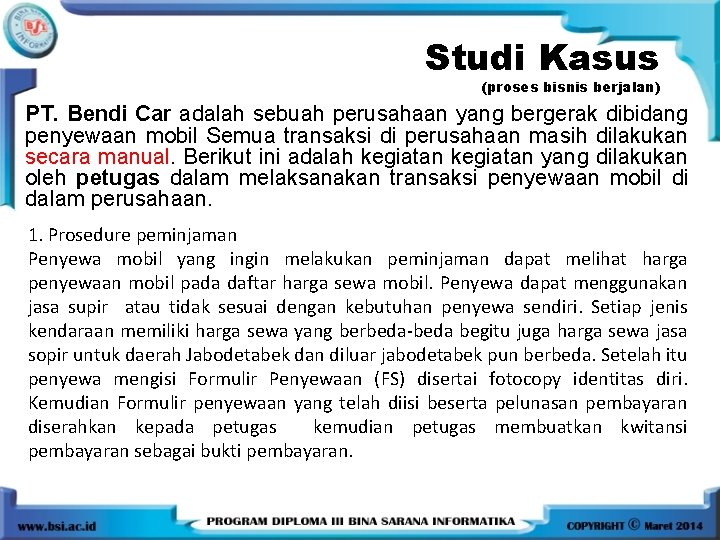 Studi Kasus (proses bisnis berjalan) PT. Bendi Car adalah sebuah perusahaan yang bergerak dibidang