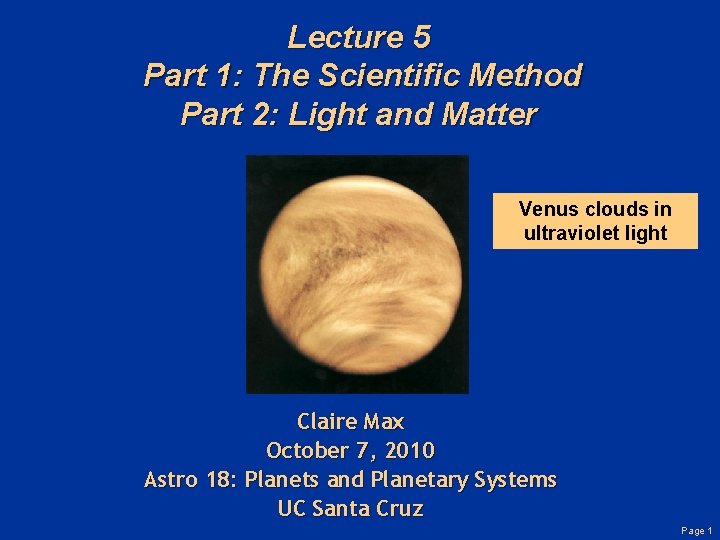 Lecture 5 Part 1: The Scientific Method Part 2: Light and Matter Venus clouds