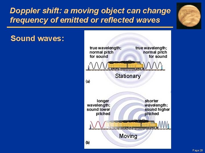 Doppler shift: a moving object can change frequency of emitted or reflected waves Sound