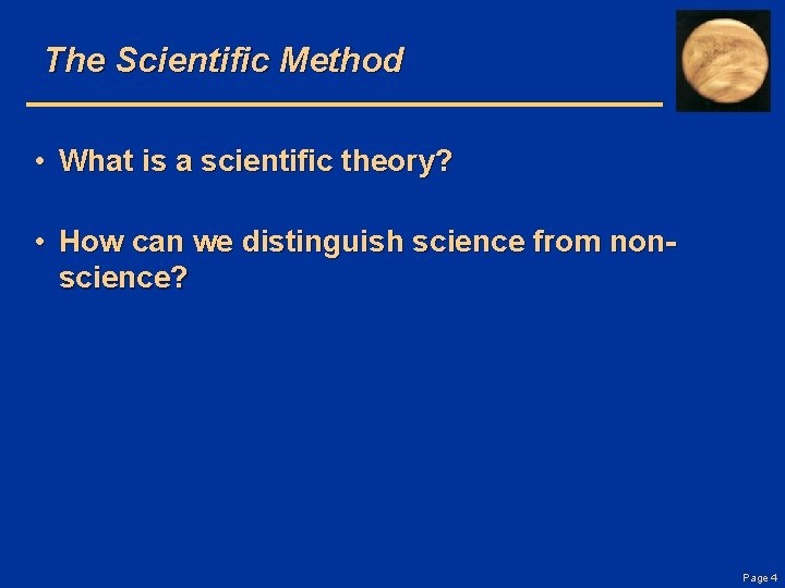 The Scientific Method • What is a scientific theory? • How can we distinguish