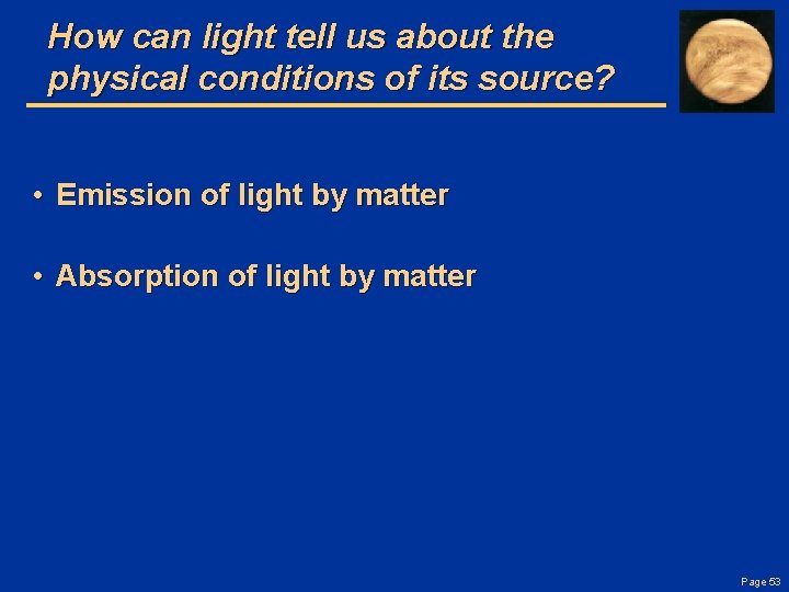 How can light tell us about the physical conditions of its source? • Emission