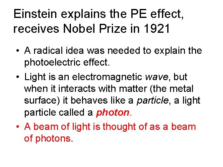 Einstein explains the PE effect, receives Nobel Prize in 1921 • A radical idea