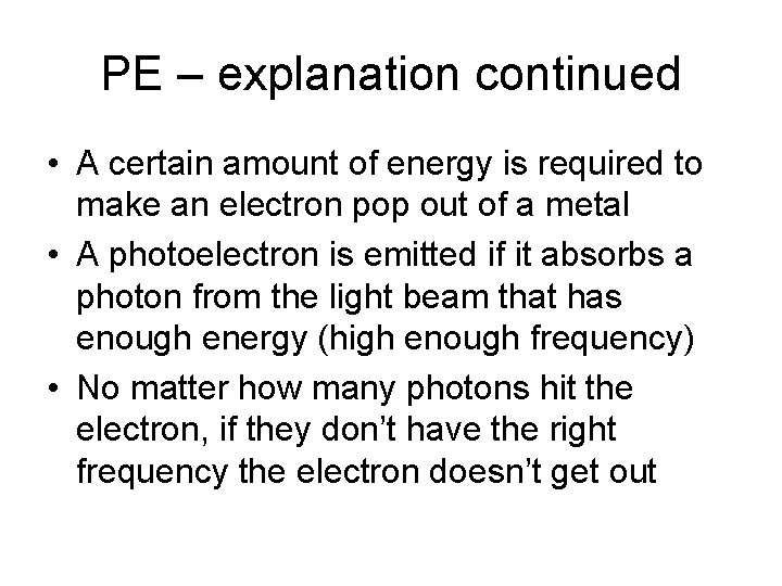 PE – explanation continued • A certain amount of energy is required to make
