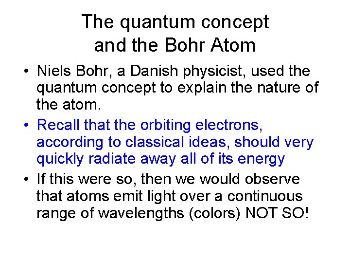 The quantum concept and the Bohr Atom • Niels Bohr, a Danish physicist, used