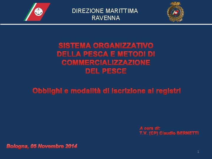 DIREZIONE MARITTIMA RAVENNA SISTEMA ORGANIZZATIVO DELLA PESCA E METODI DI COMMERCIALIZZAZIONE DEL PESCE Obblighi