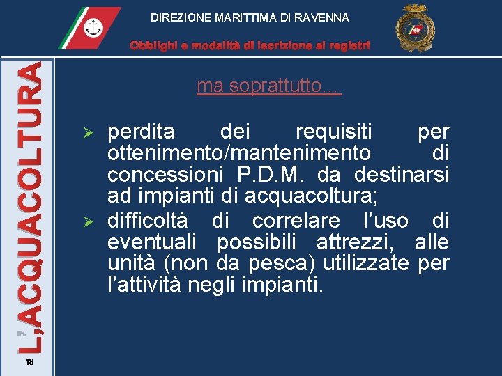 DIREZIONE MARITTIMA DI RAVENNA L’ACQUACOLTURA Obblighi e modalità di iscrizione ai registri 18 ma