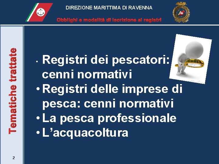 DIREZIONE MARITTIMA DI RAVENNA Tematiche trattate Obblighi e modalità di iscrizione ai registri 2