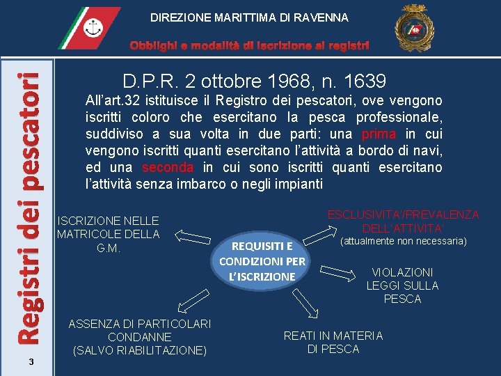 DIREZIONE MARITTIMA DI RAVENNA Registri dei pescatori Obblighi e modalità di iscrizione ai registri