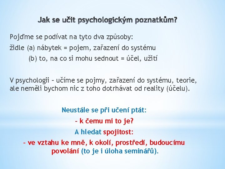 Pojďme se podívat na tyto dva způsoby: židle (a) nábytek = pojem, zařazení do Pojďme se podívat na tyto dva způsoby: židle (a) nábytek = pojem, zařazení do