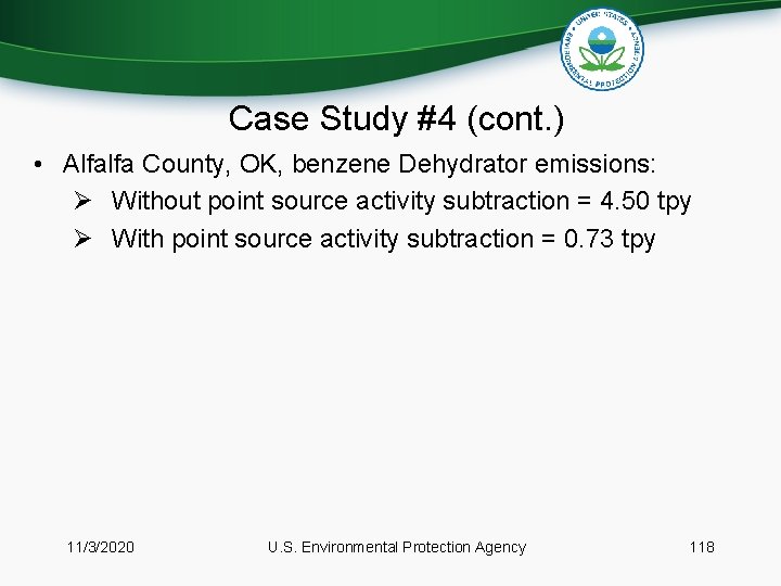 Case Study #4 (cont. ) • Alfalfa County, OK, benzene Dehydrator emissions: Ø Without