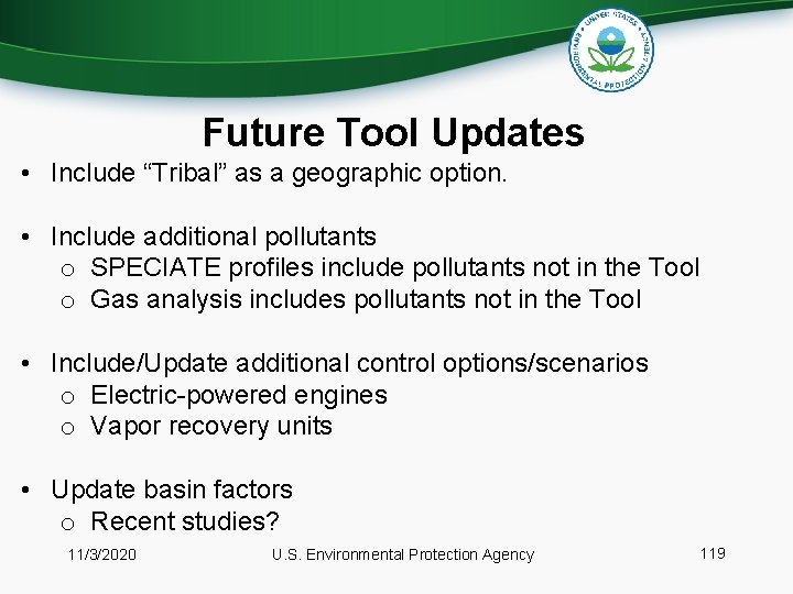 Future Tool Updates • Include “Tribal” as a geographic option. • Include additional pollutants