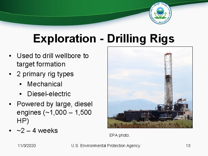 Exploration - Drilling Rigs • Used to drill wellbore to target formation • 2