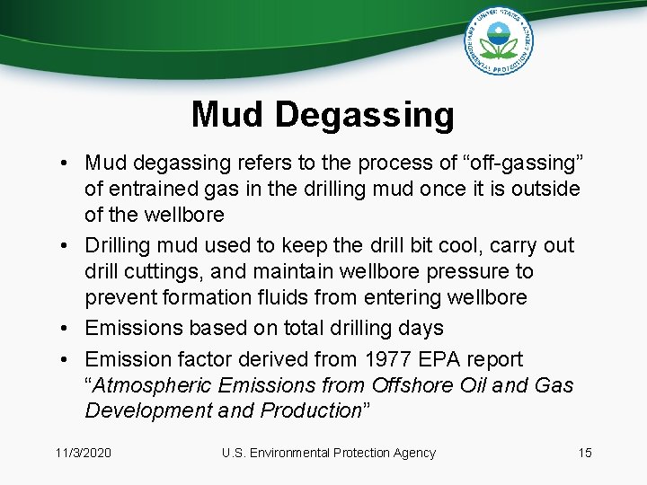 Mud Degassing • Mud degassing refers to the process of “off-gassing” of entrained gas