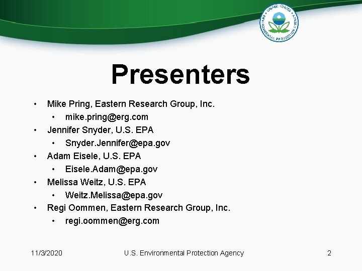 Presenters • • • Mike Pring, Eastern Research Group, Inc. • mike. pring@erg. com