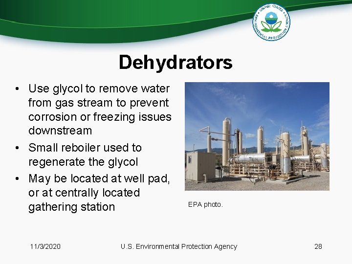 Dehydrators • Use glycol to remove water from gas stream to prevent corrosion or