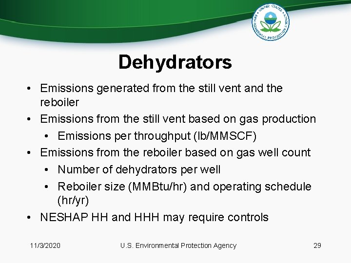 Dehydrators • Emissions generated from the still vent and the reboiler • Emissions from