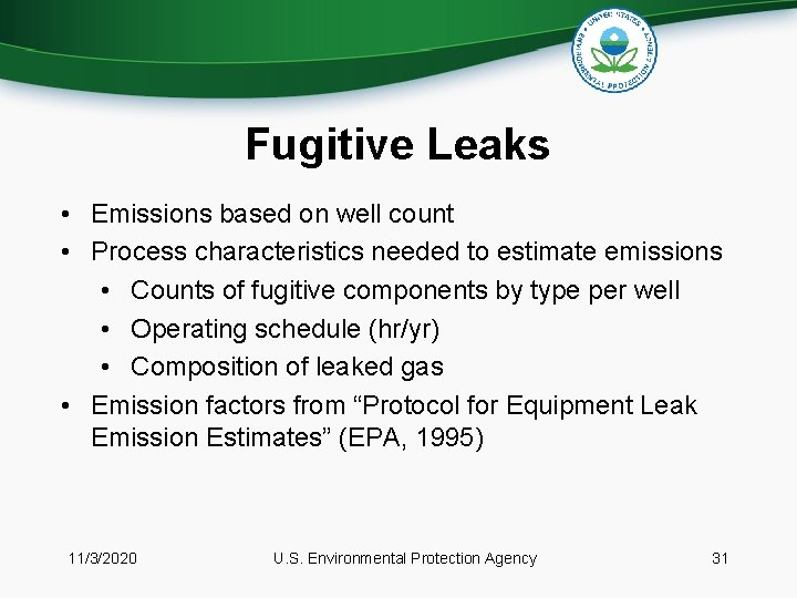 Fugitive Leaks • Emissions based on well count • Process characteristics needed to estimate
