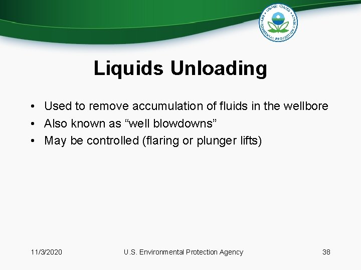 Liquids Unloading • Used to remove accumulation of fluids in the wellbore • Also