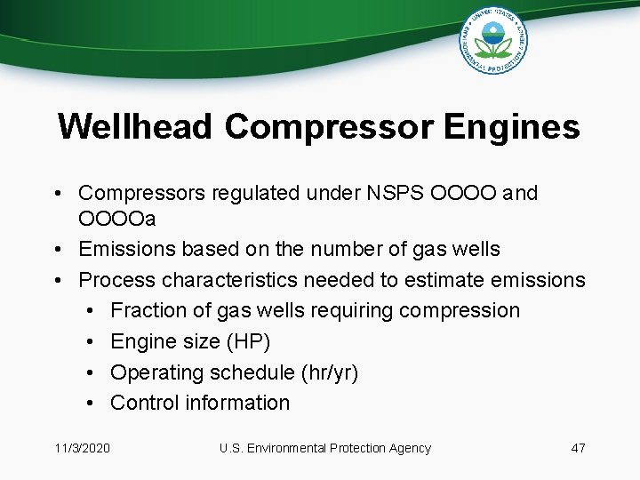 Wellhead Compressor Engines • Compressors regulated under NSPS OOOO and OOOOa • Emissions based